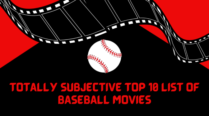 Totally Subjective Top 10 List of Baseball Movies:  Number 1