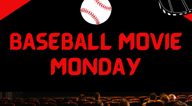Baseball Movie Mondays is in Love with the Game